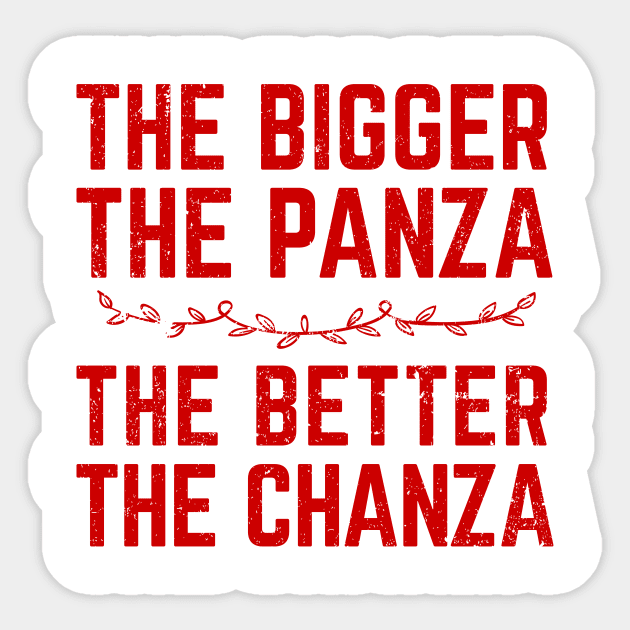 The Bigger The Panza The Better The Chanza Sticker by verde